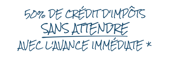 50% de crédit d'impot avec l'avance immediate